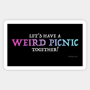 Weird Picnic Together - Dark Magnet